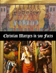 Christian Martyrs in 500 Facts.jpg